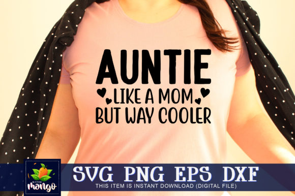 Auntie Like a Mom but Way Cooler Graphics for Crafts