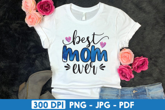 Best Mom Ever Graphics for Crafts & Branding
