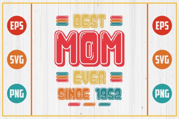 Best Mom Ever Since 1952 Graphics for Crafts