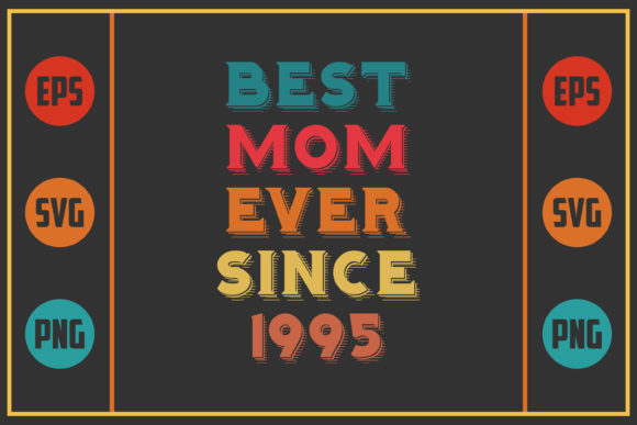 Best Mom Ever Since 1995 Graphics for Crafts
