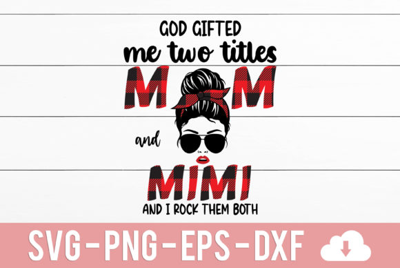 God Gifted Me Two Titles: Mom & Mimi Graphics for Crafts