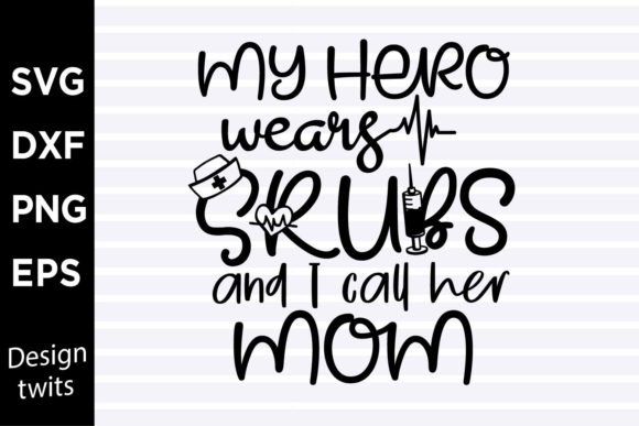 My Hero Wears Scrubs Graphics for Crafts