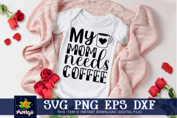 My Mom Needs Coffee: Graphics for Crafts