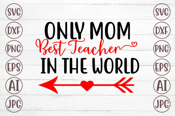 Only Mom Best Teacher Graphics for Crafts