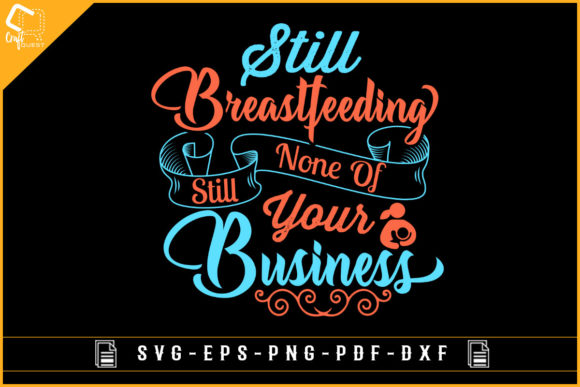 Still Breastfeeding Mom T-shirt Design for Crafts Graphics